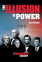The Presidents' Secret: The Illusion of Power 2925188036 Book Cover