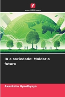 IA e sociedade: Moldar o futuro (Portuguese Edition) 6207758803 Book Cover