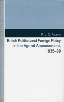 British Politics and Foreign Policy in the Age of Appeasement, 1935-39 0804721017 Book Cover