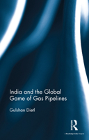 India and the Global Game of Gas Pipelines 1138235466 Book Cover