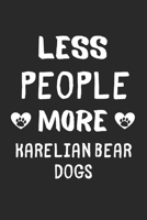 Less People More Karelian Bear Dogs: Lined Journal, 120 Pages, 6 x 9, Funny Karelian Bear Dog Gift Idea, Black Matte Finish (Less People More Karelian Bear Dogs Journal) 1673450504 Book Cover