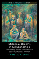 Millennial Dreams in Oil Economies: Job Seeking and the Global Political Economy of Labour in Oman 1009499475 Book Cover