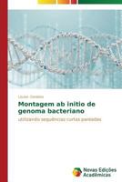 Montagem ab initio de genoma bacteriano: utilizando sequências curtas pareadas 3639684907 Book Cover