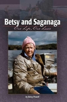 Betsy And Saganaga: One Life One Lake 1591930936 Book Cover