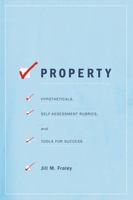 Property: Hypotheticals, Self-Assessment Rubrics, and Tools for Success 1531018173 Book Cover