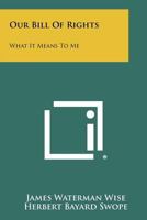 Our Bill Of Rights: What It Means To Me 1258348594 Book Cover