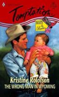 The Wrong Man in Wyoming (Harlequin Temptation No. 692) (Boots & Booties series) 0373257929 Book Cover