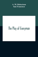 The Play Of Everyman, Based On The Old English Morality Play New Version By Hugo Von Hofmannsthal Set To Blank Verse By George Sterling In Collaboration With Richard Ordynski 9354189431 Book Cover