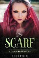 The Scarf: A Lesbian S&M Romance B0B2WRC12S Book Cover