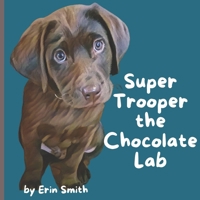 Super Trooper the Chocolate Lab 1738241610 Book Cover