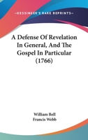 A Defense Of Revelation In General, And The Gospel In Particular 1436724082 Book Cover