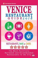 Venice Restaurant Guide 2018: Best Rated Restaurants in Venice, Italy - 400 Restaurants, Bars and Caf�s recommended for Visitors, 2018 1545235562 Book Cover