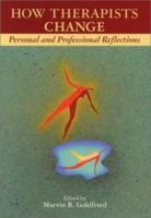 How Therapists Change: Personal and Professional Reflections 1557987270 Book Cover