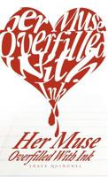 Her Muse Overfilled with Ink 1466909544 Book Cover
