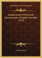 Inaugurazione Del Ricordo Monumentale Ad Egidio Forcellini (1879) 1166688615 Book Cover