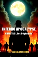 INFERNO APOCALYPSE: CHAPITRE 1. Les Dégénérés (French Edition) B0FNPZPL7P Book Cover