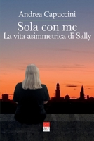 Sola con me: La vita asimmetrica di Sally B09BSWL35P Book Cover