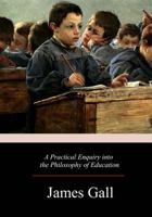 A Practical Enquiry Into the Philosophy of Education 1532722486 Book Cover