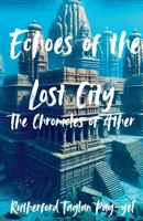 Echoes of the Lost City: The Chronicles of Athera B0DY5GMB9N Book Cover