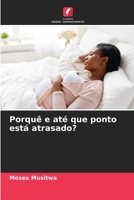 Porquê e até que ponto está atrasado? 6205717824 Book Cover