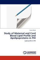 Study of Maternal and Cord Blood Lipid Profile and Apolipoproteins in PIH 3845436166 Book Cover