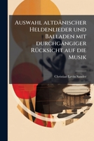Auswahl Altdänischer Heldenlieder Und Balladen Mit Durchgängiger Rücksicht Auf Die Musik: Metrisch Übersetzt 1148176586 Book Cover