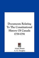 Documents Relating to the Constitutional History of Canada, 1759-1791; Volume 1 1162982780 Book Cover