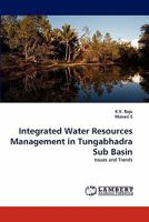 Integrated Water Resources Management in Tungabhadra Sub Basin: Issues and Trends 3844399437 Book Cover