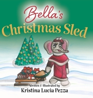 Bella's Christmas Sled: The Bella Lucia Series, Book 11 1959959379 Book Cover