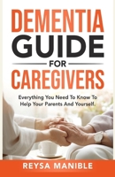 Dementia Guide for Caregivers: Everything You Need to Know to Help Your Parents and Yourself 9694292204 Book Cover