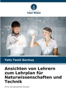 Ansichten von Lehrern zum Lehrplan für Naturwissenschaften und Technik 6209163297 Book Cover