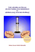 THE LECHER ANTENNA ADVENTURES AND RESEARCH IN GEOBIOLOGY AND BIO-ENERGY: second edition 9082802678 Book Cover