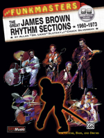 The Funkmasters: The Great James Brown Rhythm Sections 1960-1973 1576234436 Book Cover