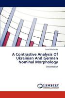 A Contrastive Analysis Of Ukrainian And German Nominal Morphology: Dissertation 3845472367 Book Cover