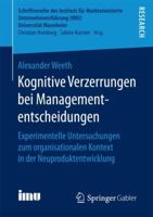 Kognitive Verzerrungen Bei Managemententscheidungen: Experimentelle Untersuchungen Zum Organisationalen Kontext in Der Neuproduktentwicklung 3658202661 Book Cover