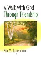 A Walk With God Through Friendship 0687054028 Book Cover