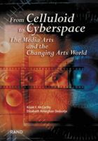 From Celluliod to Cyberspace: The Media Arts and the Changing Arts World 0833030760 Book Cover