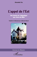 L'appel de l'Est: Des bords de l'Atlantique aux rives du Rhin (Graveurs de Mémoire) (French Edition) 2343099499 Book Cover