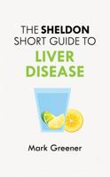 The Sheldon Short Guide to Liver Disease 1847093868 Book Cover