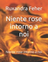 Niente rose intorno a noi: Niente rose intorno a noi B0CKD3BCVC Book Cover