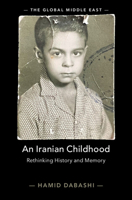 An Iranian Childhood: Rethinking History and Memory 1316512851 Book Cover