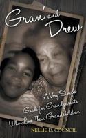 Gran' and Drew: A Very Simple Guide for Grandparents Who Love Their Grandchildren 193651382X Book Cover