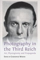 Photography in the Third Reich: Art, Physiognomy and Propaganda 1783749148 Book Cover