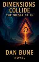 Dimensions Collide: The Omega Prism (Futurescape Universe) B0FDPRQS27 Book Cover