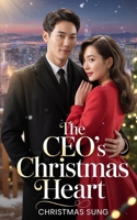 The CEO’s Christmas Heart: A Fake Fiancée. A Cold CEO. One Christmas That Changes Everything. B0FVLSQM5D Book Cover