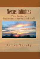 Nexus Infinitas: The Seekers: Between Heaven and Hell 1481221108 Book Cover