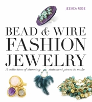 Bead & Wire Fashion Jewelry: A Collection of Stunning Statement Pieces to Make 1861089678 Book Cover