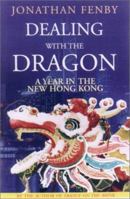 Dealing With the Dragon: A Year in the New Hong Kong 1559705590 Book Cover