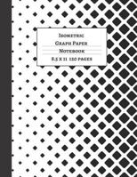Isometric Graph Paper : Notebook with Grid of Equilateral Triangles 1/4 Inch Thick, 8. 5 X 11, 120 Pages 1798184923 Book Cover
