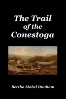 The Trail of the Conestoga 1789431948 Book Cover